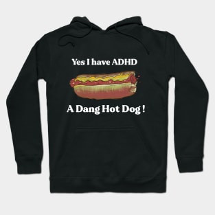 Yes I Have ADHD. A Dang Hot Dog! [DARK VERSION] by Grip Grand Hoodie